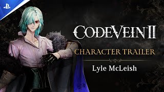 Code Vein II - Trailer du personnage Lyle McLeish - VOSTFR - 4K | PS5