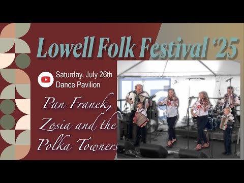 Lowell Folk Festival '25 | Pan Franek, Zosia and The Polka Towners | Dance Pavilion - 7/26/2025