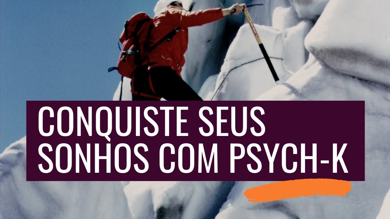 Conquiste seus sonhos com PSYCH-K