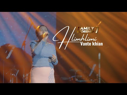 HLIMHLIMI - VANTE KHIAN | FAMILY WORSHIP 7 (ZAN 2-NA) |