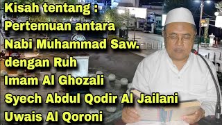Download lagu Kh Jamaludin Ahmad | Pertemuan Nabi dengan Ruh imal Al Ghozali, Uwais Al Qoroni & syech abdul Qodir mp3