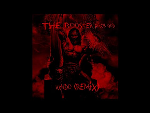 GTXM - THE BOOSTER PACK GOD (Vxndo Remix)