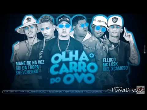 SHEVCHENCO E ELLOCO - MANEIRO NA VOZ - GUI DA TROPA - MC LOSK E BIEL XCAMOSO - OLHA O CARRO DO OVO