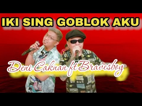 DENNY CAKNAN FT  BRAVESBOY - IKI SING GOBLOK AKU Lirik | Nama Channel 🎵