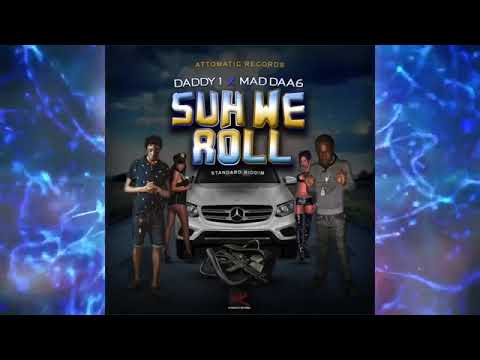 Daddy 1, Mad Daa6 - Suh We Roll (Audio Video)
