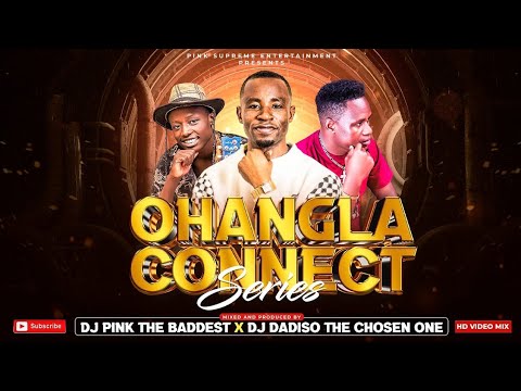 OHANGLA CONNECT SERIES DJ PINK X DJ DADISO FT PRINCE INDAH/MUSA JAKADALA ,ODONGO SWAG/ELISHA
