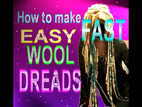 How I make WOOL dreads, new and EASY FASTER way