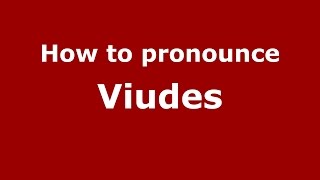 How to pronounce Viudes