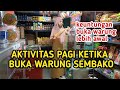 AKTIVITAS PAGI DI WARUNG SEMBAKO SEDERHANA ️