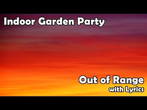Out of Range (with lyrics) - Indoor Garden Party