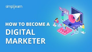 How To Become A Digital Marketer | How To Start Career In Digital Marketing In 2020 | Simplilearn