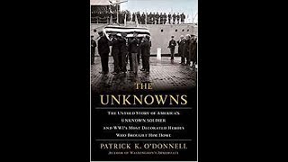 The Unknowns: The Untold Story of America’s Unknown Soldier...