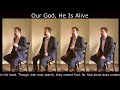Our God, He Is Alive