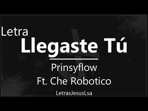 Llegaste Tu (Remix) - PrinsyFlow Ft. Che Robotico | Audio & Letra ♪ ♫