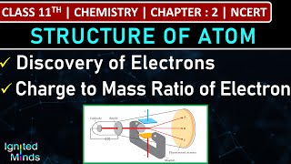 Class 11th Chemistry | Discovery of Electrons | Charge to Mass Ratio of Electron | Chapter 2 | NCERT