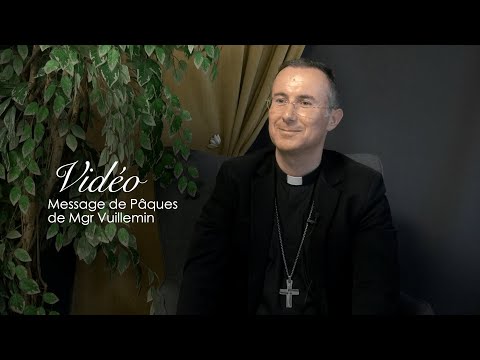 Message de Pâques de Mgr Vuillemin