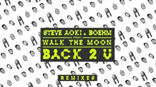 Steve Aoki &amp; Boehm - Back 2 U feat. WALK THE MOON (Breathe Carolina Remix) [Cover Art]