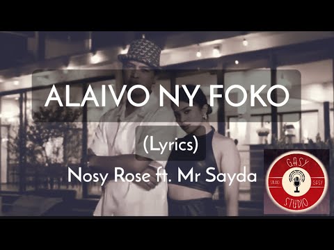 ALAIVO NY FOKO (Lyrics) Nosy ROSE ft. Mr Sayda