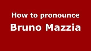 How to pronounce Bruno Mazzia