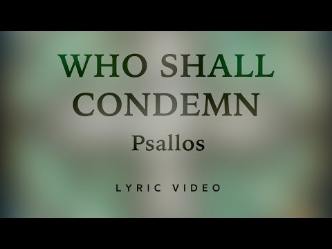 Psallos - Who Shall Condemn