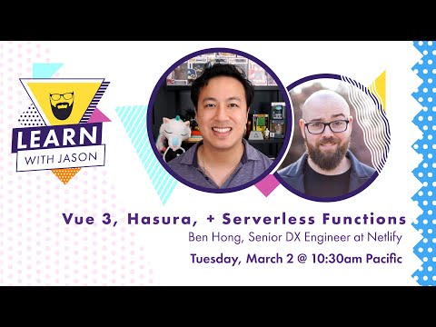 Vue 3, Hasura, and Serverless Functions (with Ben Hong) — Learn With Jason