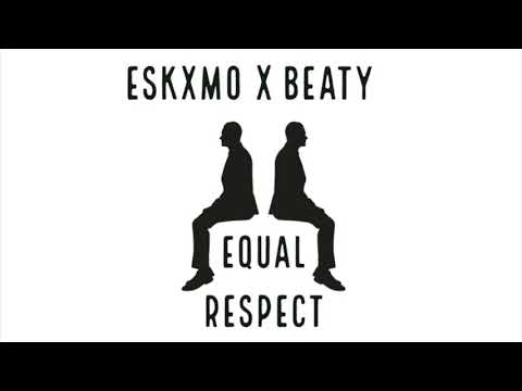 ESKXMO x Beaty - Equal Respect (Prod. OZO)
