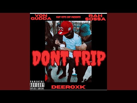 DONT TRIP (feat. Rah Sossa & Deeroxk)