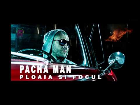 Pacha Man - Ploaia si focul [Official track HQ]