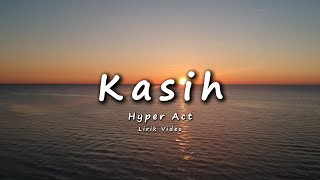 Download lagu HYPER ACT - KASIH(Lirik Video) mp3 Download lagu HYPER ACT - KASIH(Lirik Video) mp3