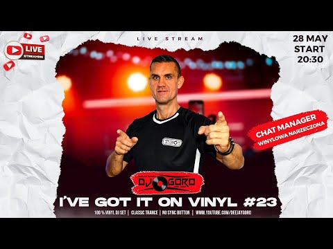 I'VE GOT IT ON VINYL #23 ★ CLASSIC TRANCE ★ MIXED BY DJ GORO