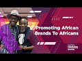 Promoting African Brands To Africans