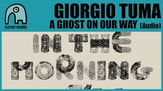 GIORGIO TUMA - A Ghost On Our Way [Audio]