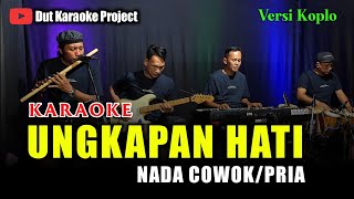 Download lagu UNGKAPAN HATI KARAOKE NADA COWOK/PRIA VERSI KOPLO mp3