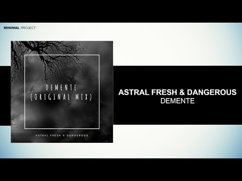 Astral Fresh & Dangerous - Demente (Original Mix) [Free Download]