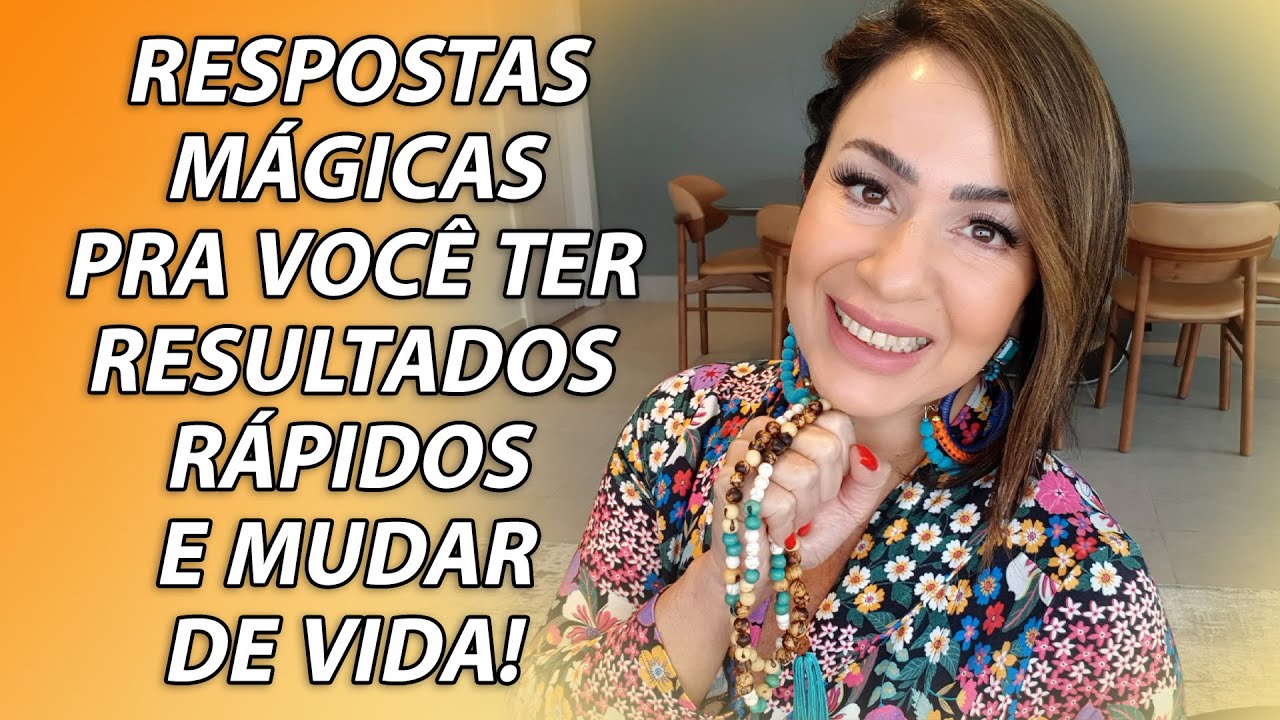 RESPOSTAS MÁGICAS PRA VOCÊ TER RESULTADOS RÁPIDOS E MUDAR DE VIDA!