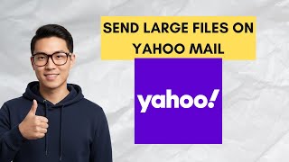 How To Send Large Files On Yahoo Mail on 2025