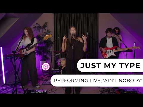 Just My Type - Ain't Nobody - Live