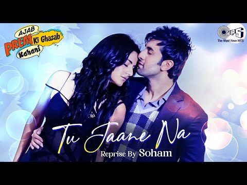 Tu Jaane Na - Reprise By Soham | Ajab Prem Ki Ghazab Kahani | Ranbir Kapoor, Katrina Kaif
