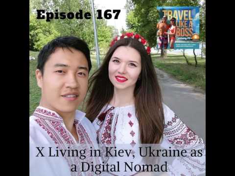 Ep 167 - X Living in Kiev, Ukraine as a Digital Nomad