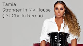 Tamia - Stranger In My House | DJ Chello Remix