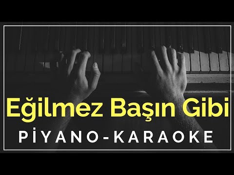 Eğilmez Başın Gibi (Piyano Karaoke) "Do tonunda"