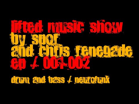 Drum and Bass Mix / Lifted Music Show by Spor and Chris Renegade 001-002