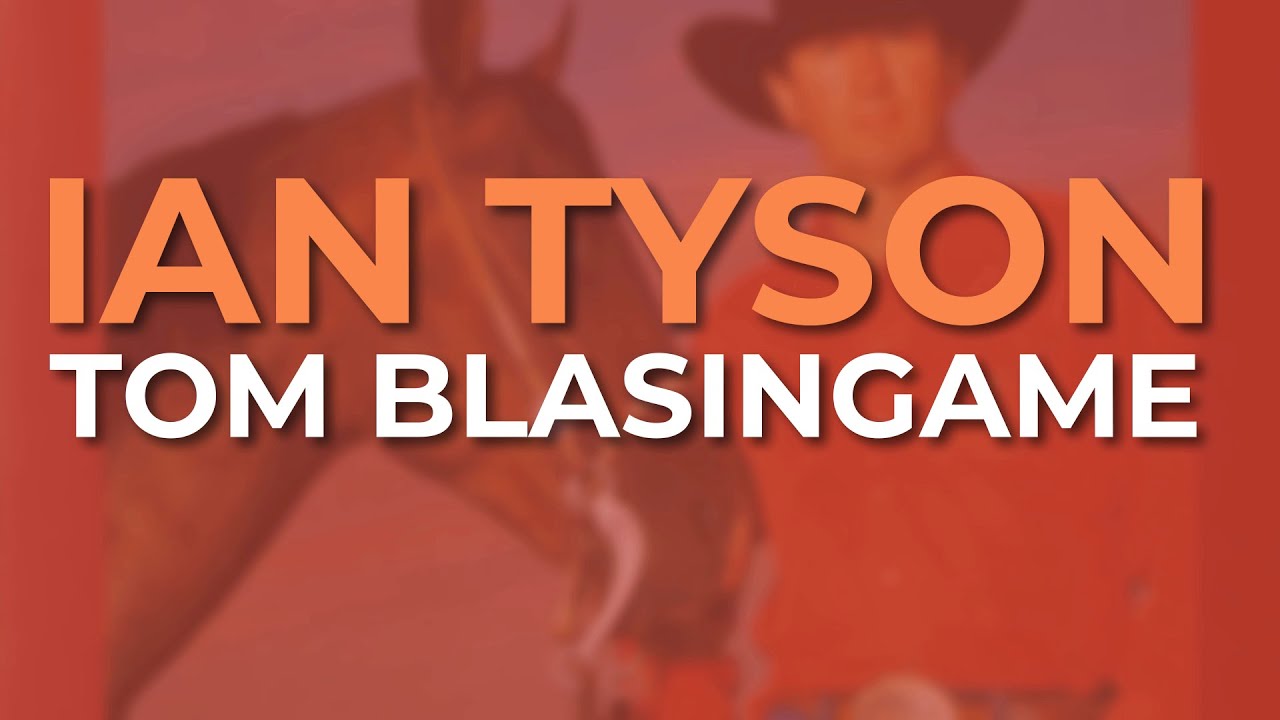 Ian Tyson - Tom Blasingame