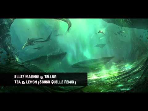 Ellez Marinni & Tellur - Tea & Lemon (Sound Quelle Remix)
