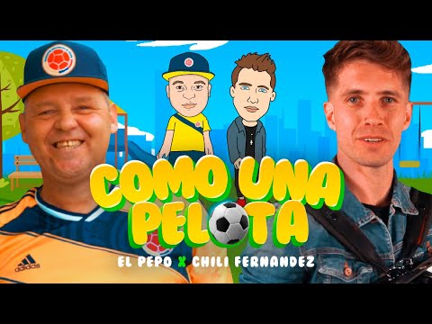 El Pepo x Chili Fernandez - Como Una Pelota (Video Oficial)