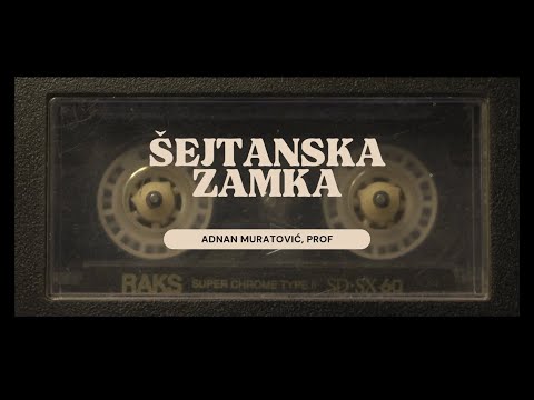 ŠEJTANSKA ZAMKA - Adnan Muratović, prof