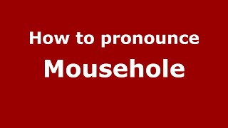 How to pronounce Mousehole