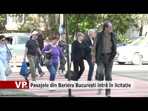 Pasajele din Bariera București intră în licitație