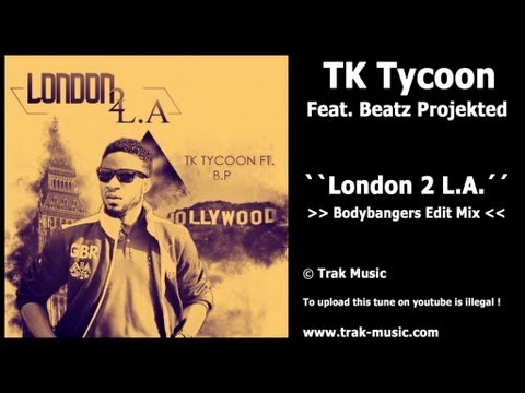 Tk Tycoon Feat. Beatz Projekted - London 2 L.A. (Bodybangers Edit Mix)