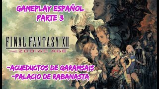 Final Fantasy XII The Zodiac Age Parte 3 Gameplay Español